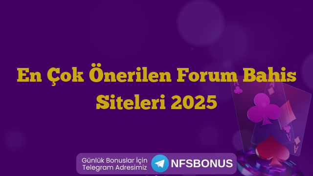 En Çok Önerilen Forum Bahis Siteleri 2025